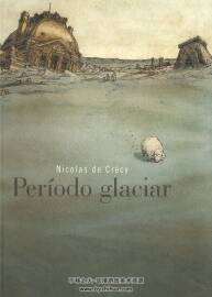 《Período Glaciar, de Nicolas De Crècy》全一冊 NICOLAS CRECY